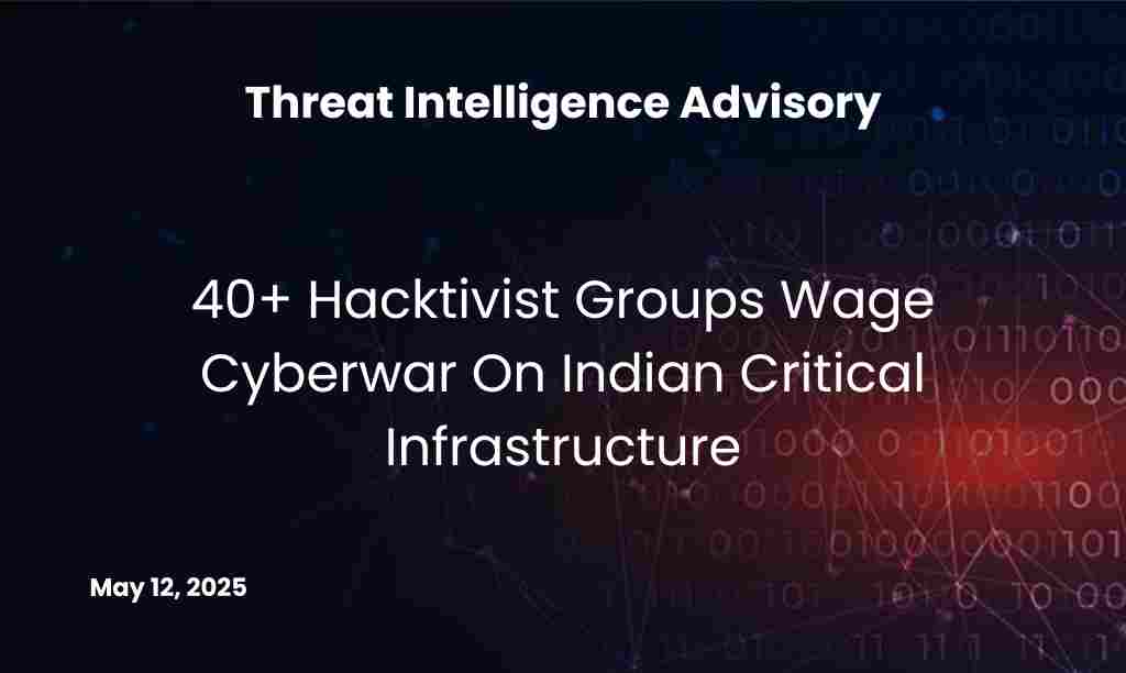40+ Hacktivist Groups Wage Cyberwar On Indian Critical Infrastructure