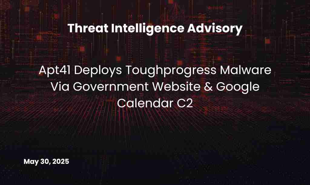 Apt41 Deploys Toughprogress Malware Via Government Website & Google Calendar C2