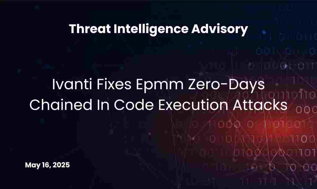 Ivanti Fixes Epmm Zero-Days Chained In Code Execution Attacks