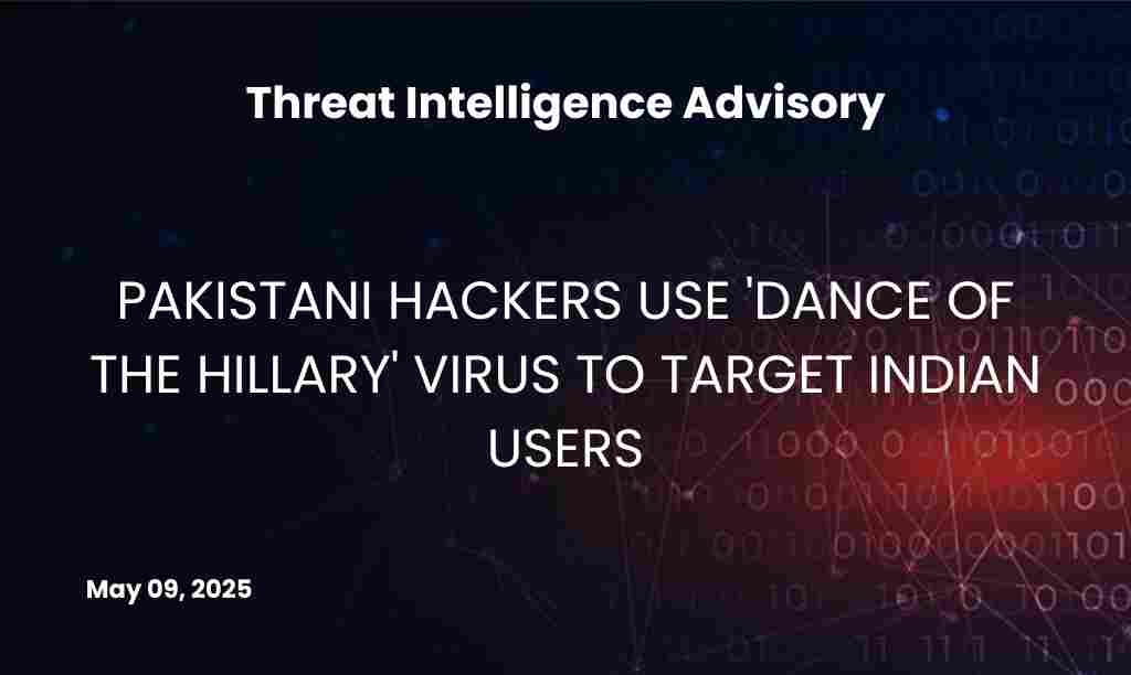 PAKISTANI HACKERS USE 'DANCE OF THE HILLARY' VIRUS TO TARGET INDIAN USERS