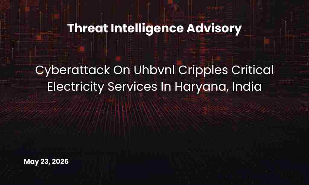 CYBERATTACK ON UHBVNL CRIPPLES CRITICAL ELECTRICITY SERVICES IN HARYANA, INDIA