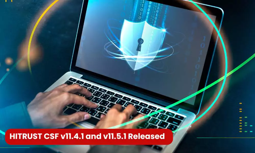 HITRUST CSF v11.4.1 and v11.5.1 Release Fixes Missing Requirements
