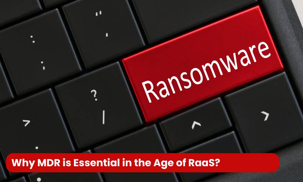 MDR in the Age of Ransomware-as-a-Service (RaaS)