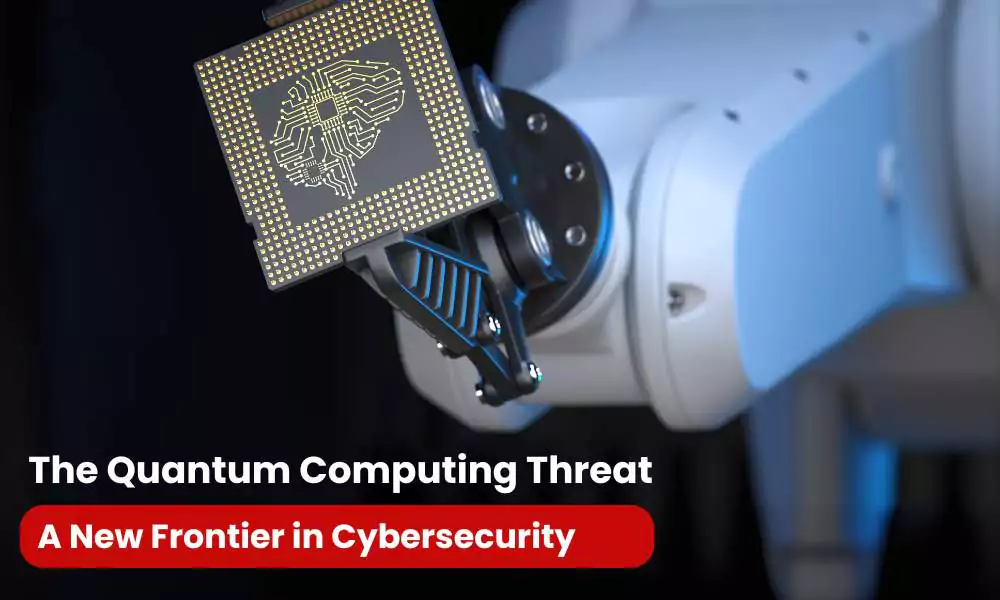 The Quantum Computing Threat - A New Frontier in Cybersecurity