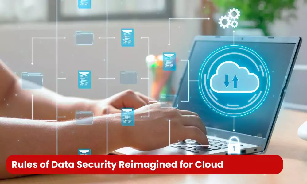 Rules of Data Security Reimagined for Cloud