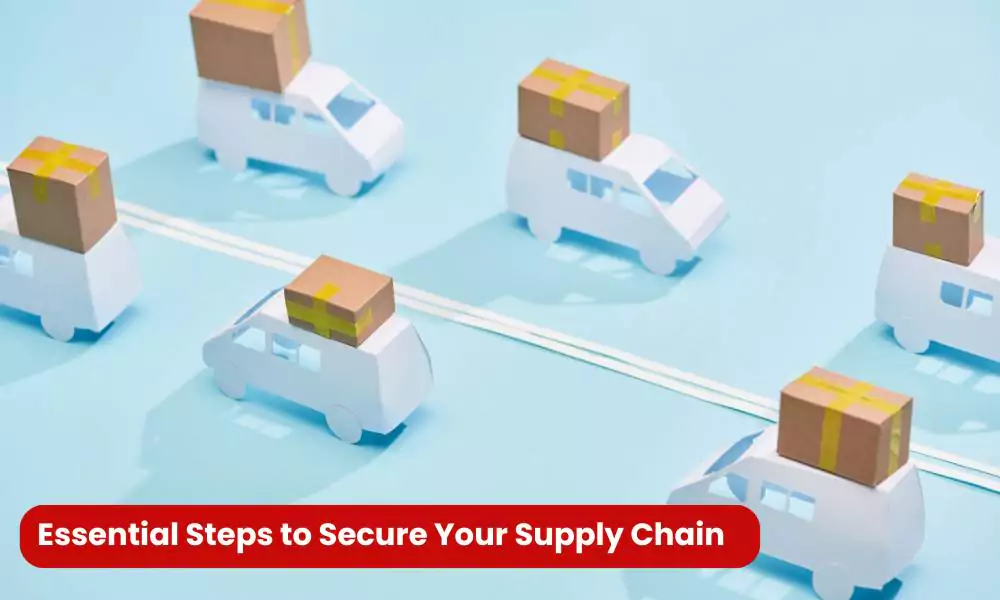 Steps to Secure Your Cyber Supply Chain