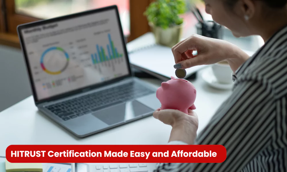 HITRUST Certification Made Easy and Affordable