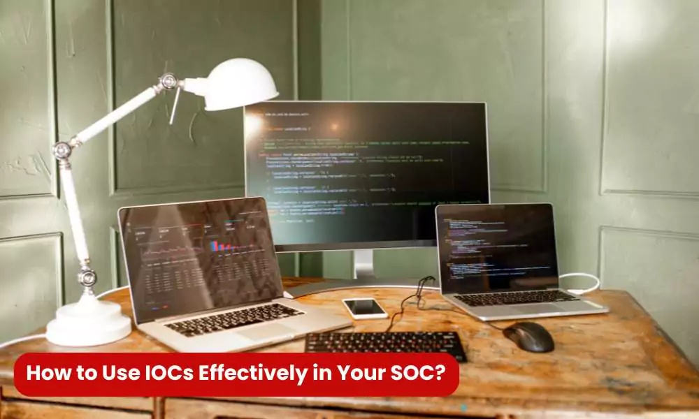 How to Effectively Use IOCs in SOC