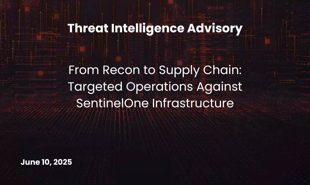 Targeted Operations Against SentinelOne Infrastructure