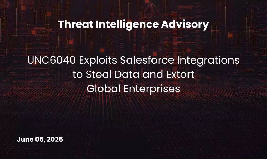 UNC6040 Exploits Salesforce Integrations to Steal Data and Extort Global Enterprises