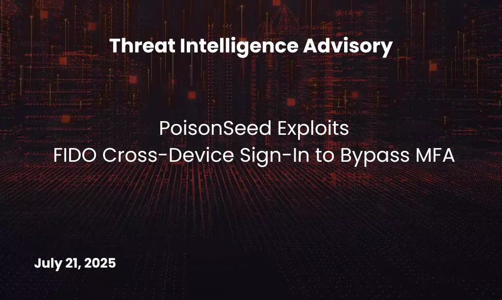 PoisonSeed Exploits FIDO Cross-Device Sign-In to Bypass MFA