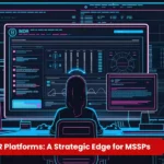 Unified MDR Platforms: A Strategic Edge for MSSPs