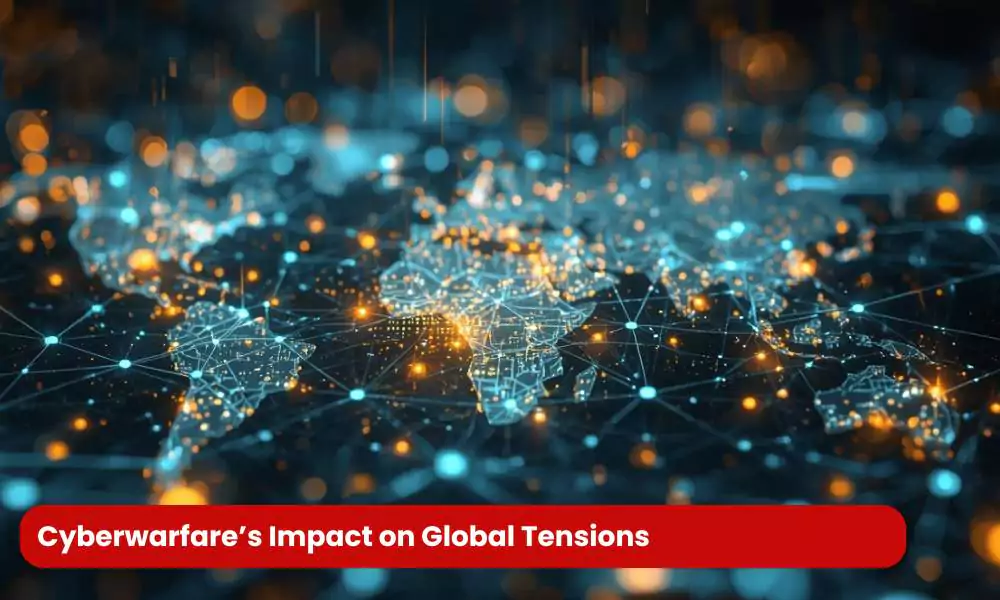 Cyberwarfare’s Impact on Global Tensions