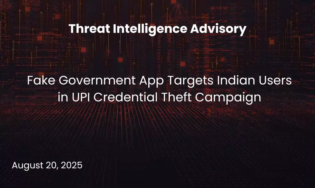 Fake Government App Targets Indian Users in UPI Credential Theft Campaign