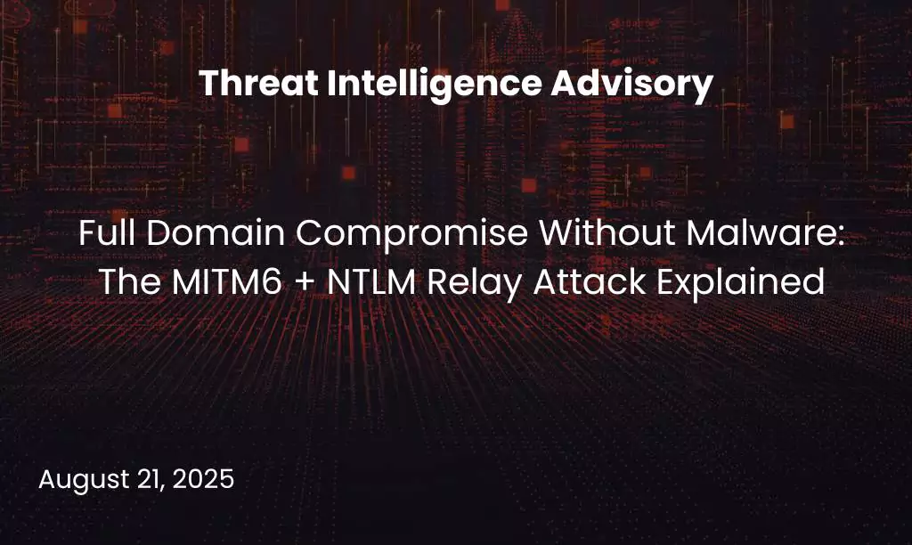 Full Domain Compromise Without Malware - The MITM6 + NTLM Relay Attack