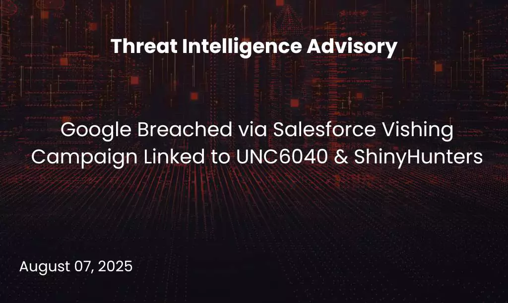 Google Breached via Salesforce Vishing Campaign