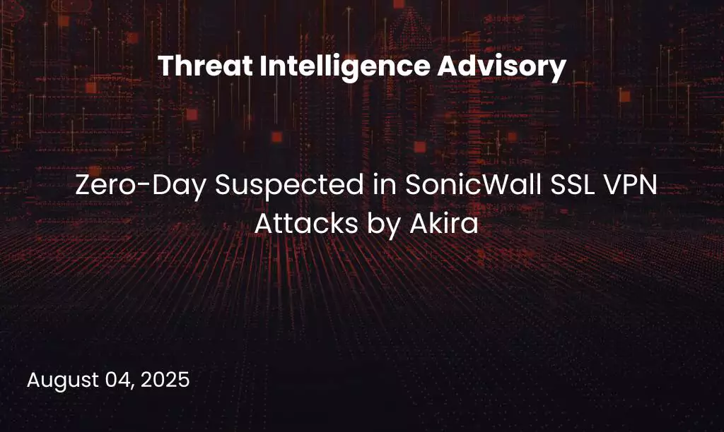 Zero-Day Suspected in SonicWall SSL VPN Attacks by Akira