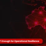 CPS 230 isn't Enough for Operational Resilience