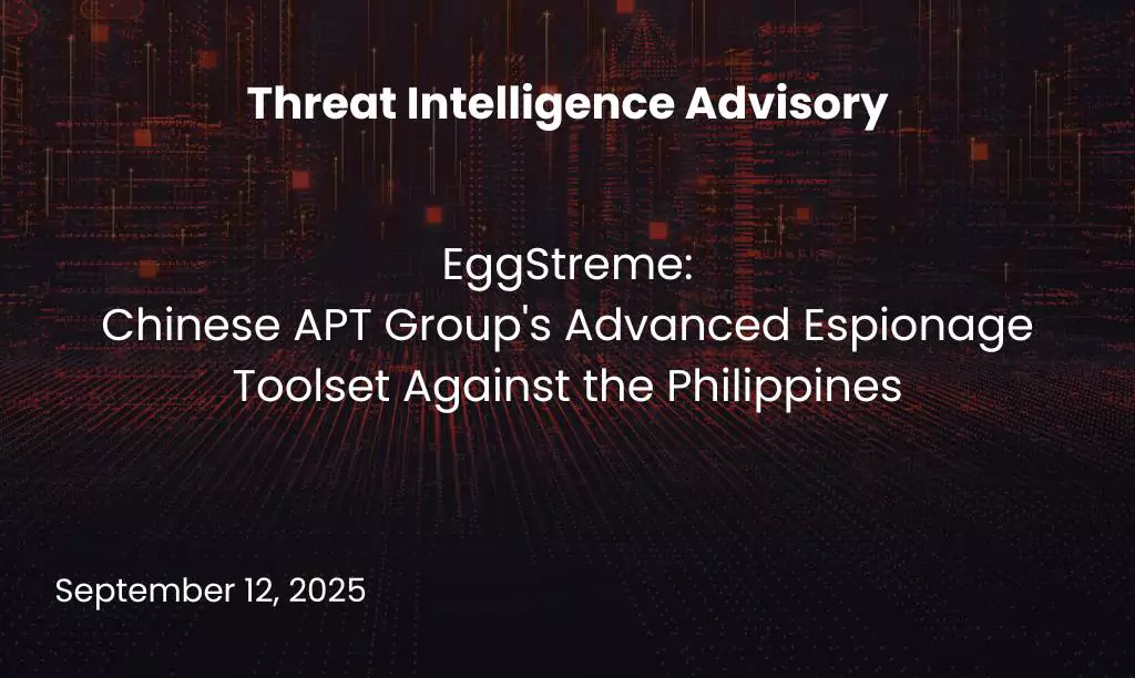 EggStreme Chinese APT Group's Advanced Espionage Toolset Against Philippines