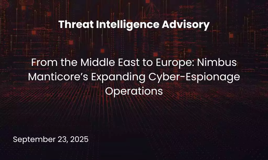 From the Middle East to Europe: Nimbus Manticore’s Expanding Cyber-Espionage Operations
