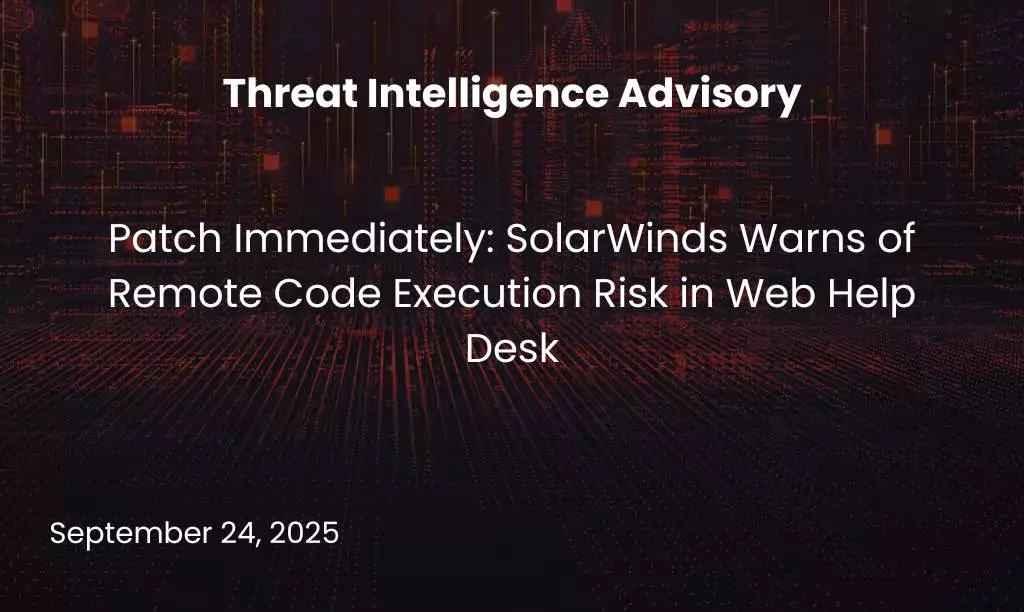 Patch Immediately: SolarWinds Warns of Remote Code Execution Risk in Web Help Desk