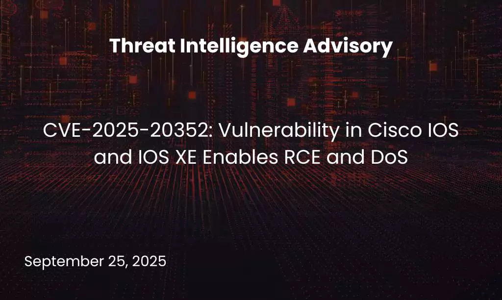 CVE-2025-20352: Vulnerability in Cisco IOS and IOS XE Enables RCE and DoS