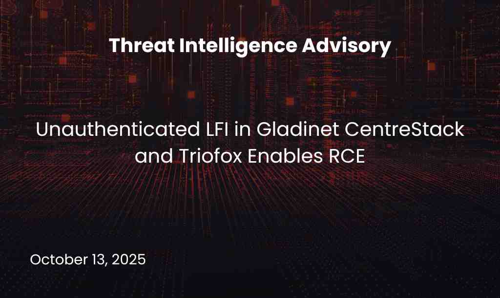 Unauthenticated LFI in Gladinet CentreStack and Triofox Enables RCE