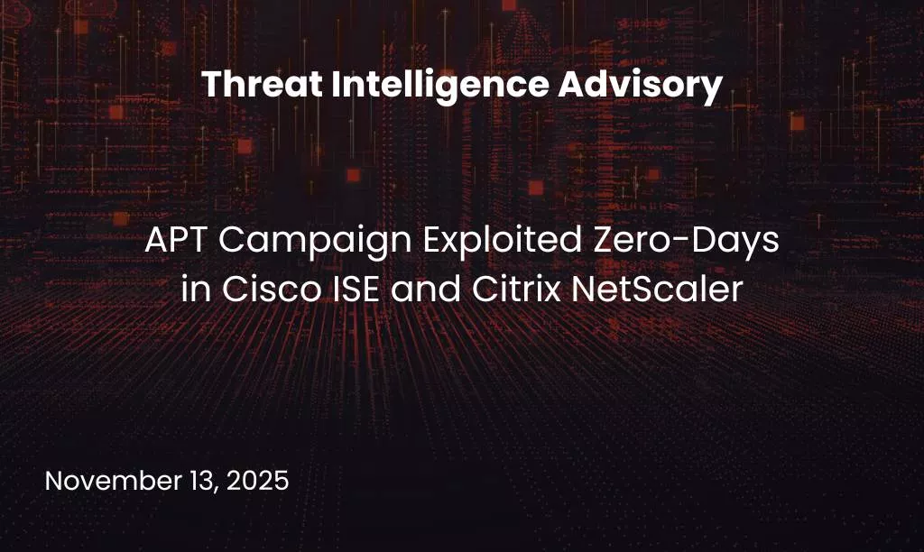 APT Campaign Exploited Zero-Days in Cisco ISE and Citrix NetScaler