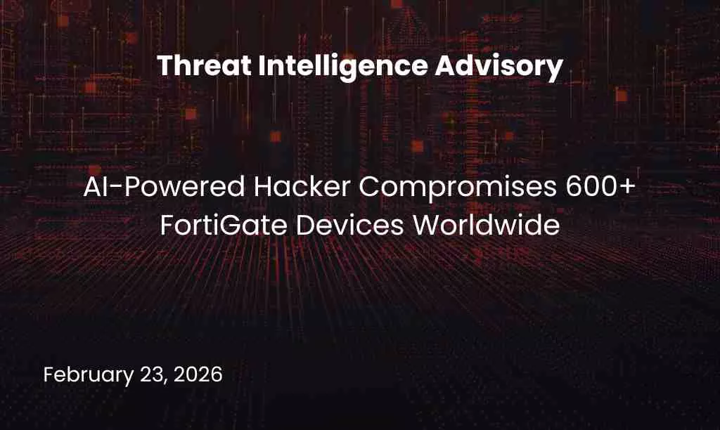 AI-Powered Hacker Compromises 600+ FortiGate Devices Worldwide
