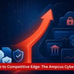From Compliance to Competitive Edge: The Ampcus Cyber Approach