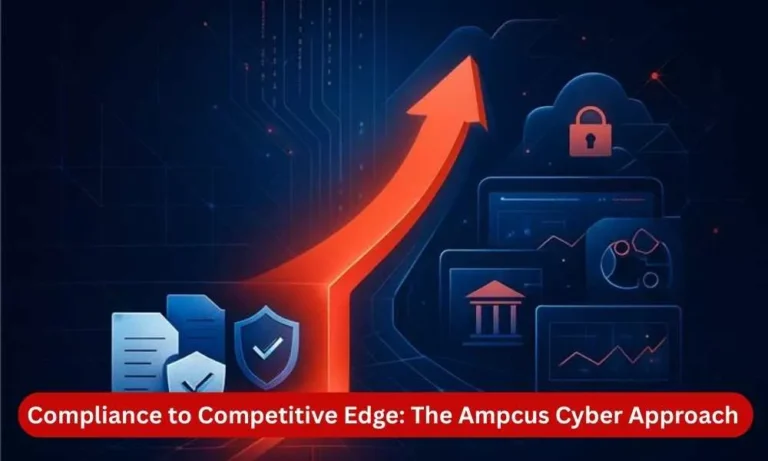 From Compliance to Competitive Edge: The Ampcus Cyber Approach