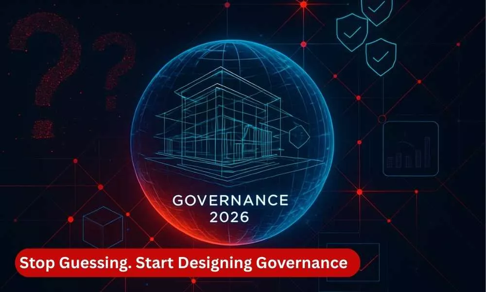 Why 2026 Is the Year We Stop Guessing and Start Designing Governance