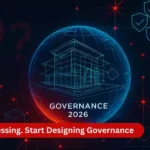 why 2026 is the year we stop guessing and start designing governance