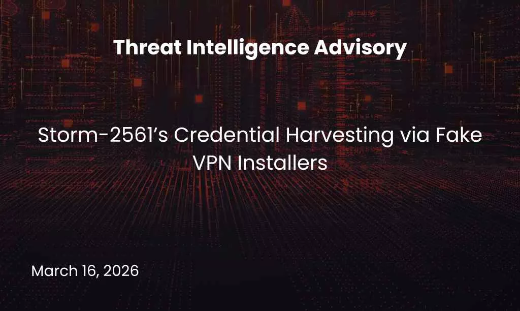 Storm-2561’s Credential Harvesting via Fake VPN Installers