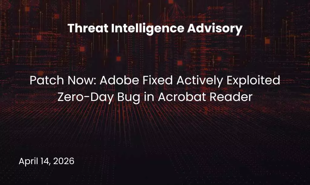 Patch Now: Adobe Fixed Actively Exploited Zero-Day Bug in Acrobat Reader