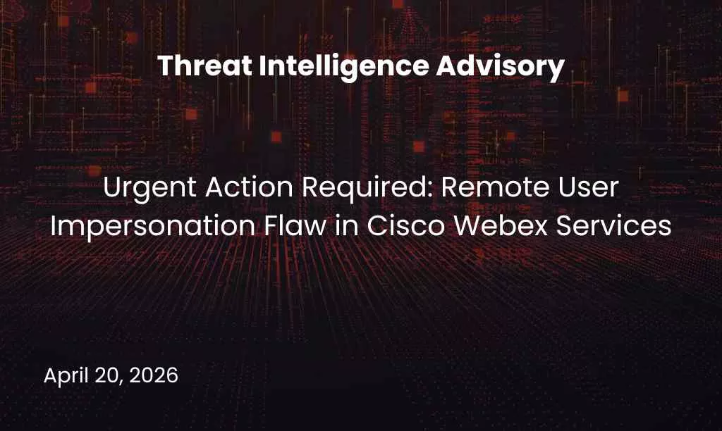 Urgent Action Required: Remote User Impersonation Flaw in Cisco Webex Services