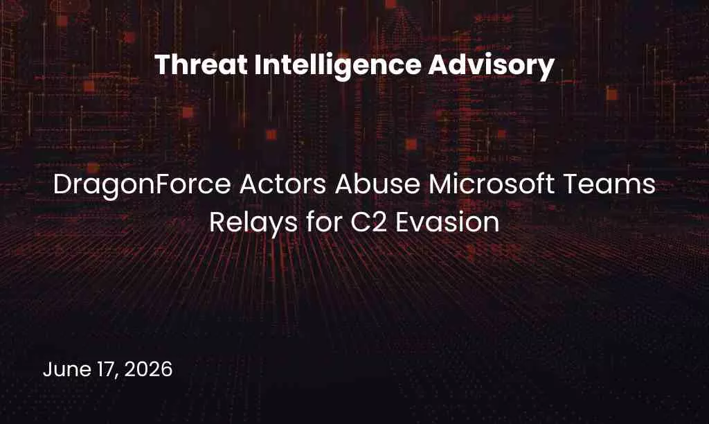 dragonforce-actors-abuse-microsoft-teams-relays-for-c2-evasion